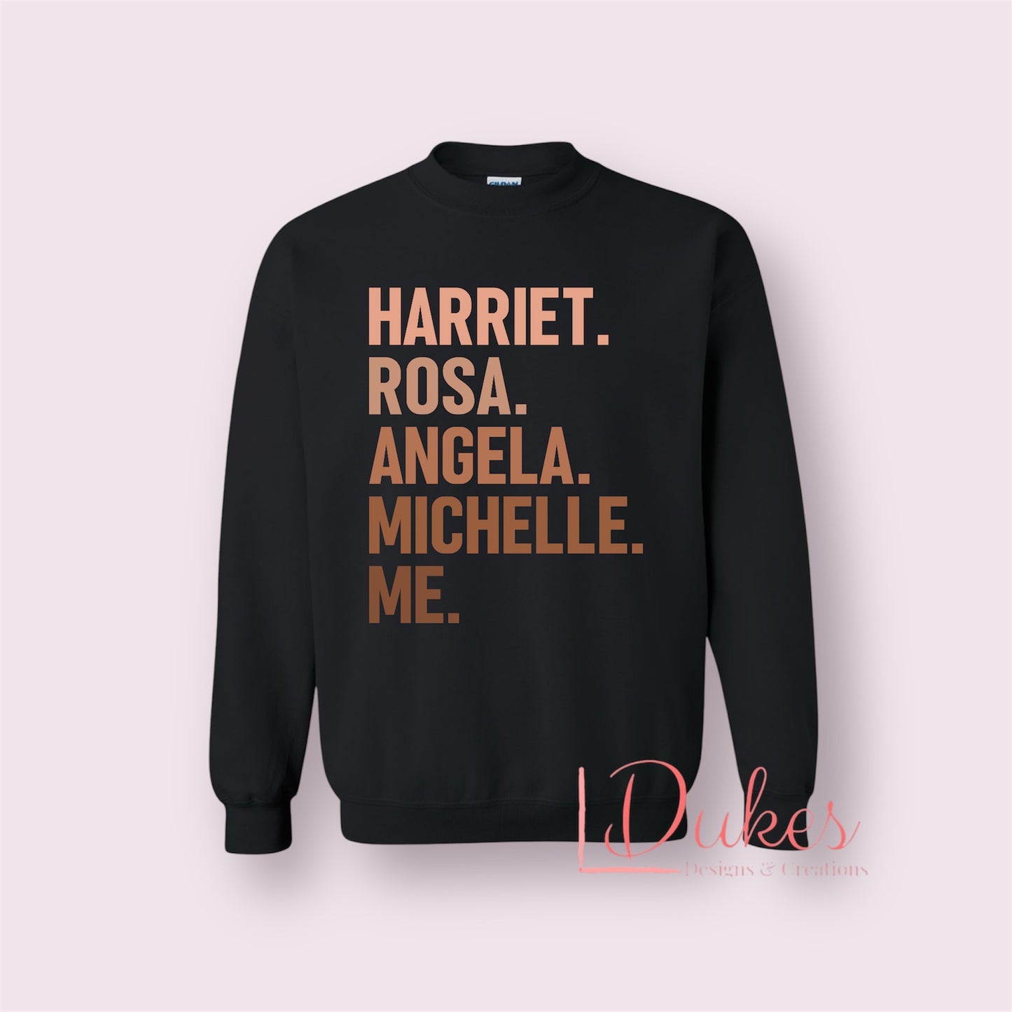 Harriet, Rosa, Angela, Michelle, Me Sweatshirt