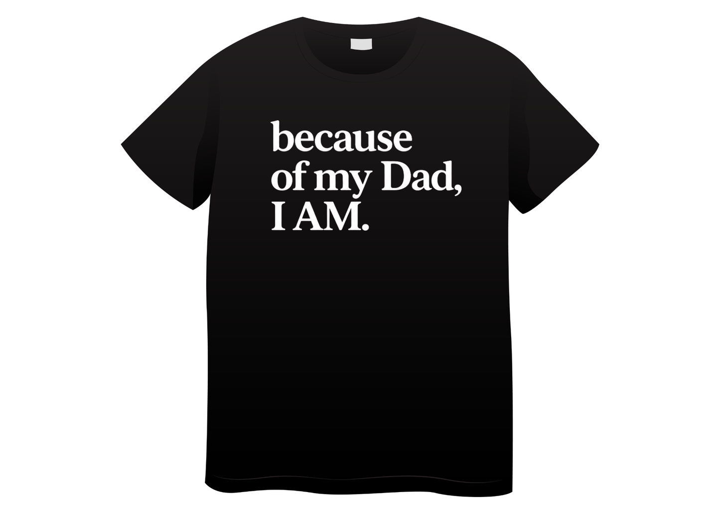 Because of My Dad, I Am Tee