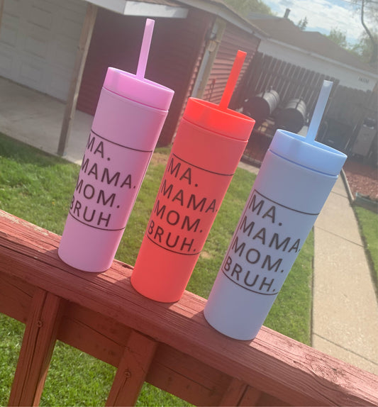 Ma. Mama. Mom. Bruh Tumbler
