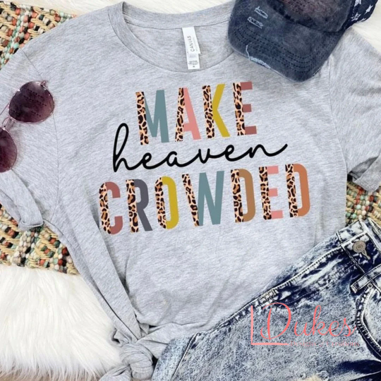 Make Heaven Crowded Tee
