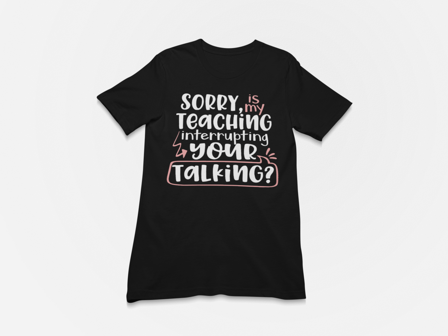 Is My Teaching Interrupting... Tee