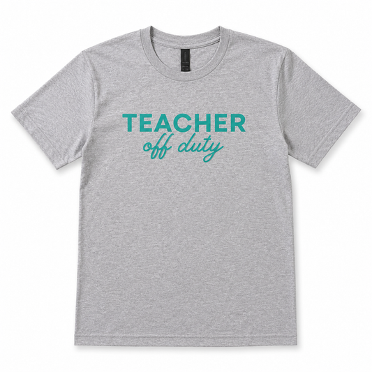 Teacher Off Duty Tee