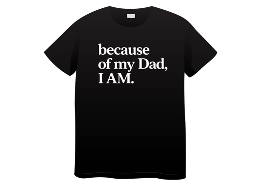 Because of My Dad, I Am Tee