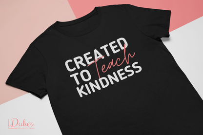 Created to Teach Kindness Tee