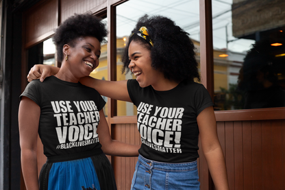 Use Your Teacher Voice! T-Shirt