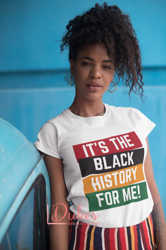 It’s the Black History for Me Tee