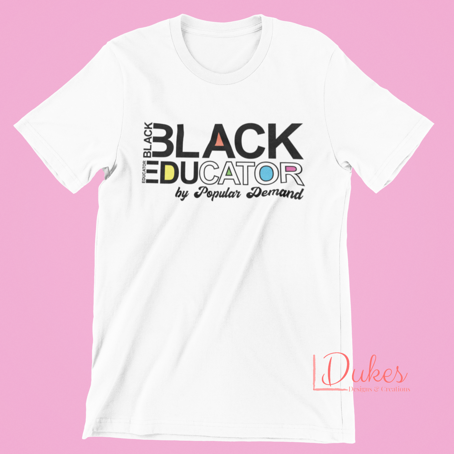 Black Educator By Popular Demand Tee
