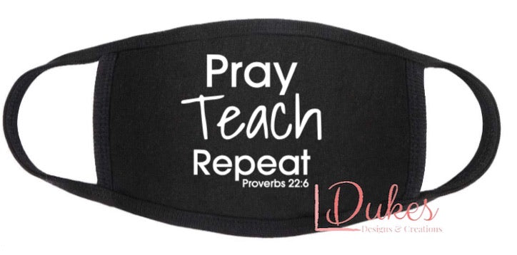 Teach Pray Repeat Face Mask