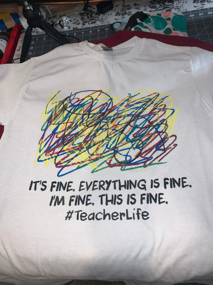 It's Fine #Teacherlife Tee