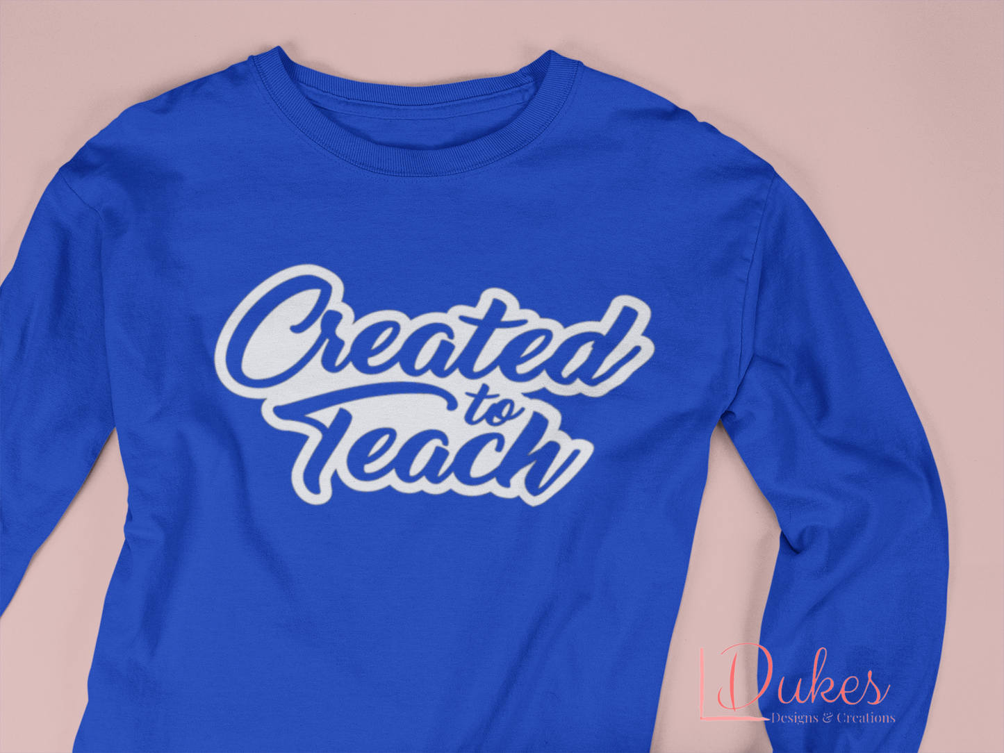 Created to Teach Teacher Long Sleeve Tee