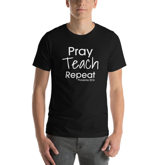 Pray Teach Repeat Proverbs 22:6 T-Shirt