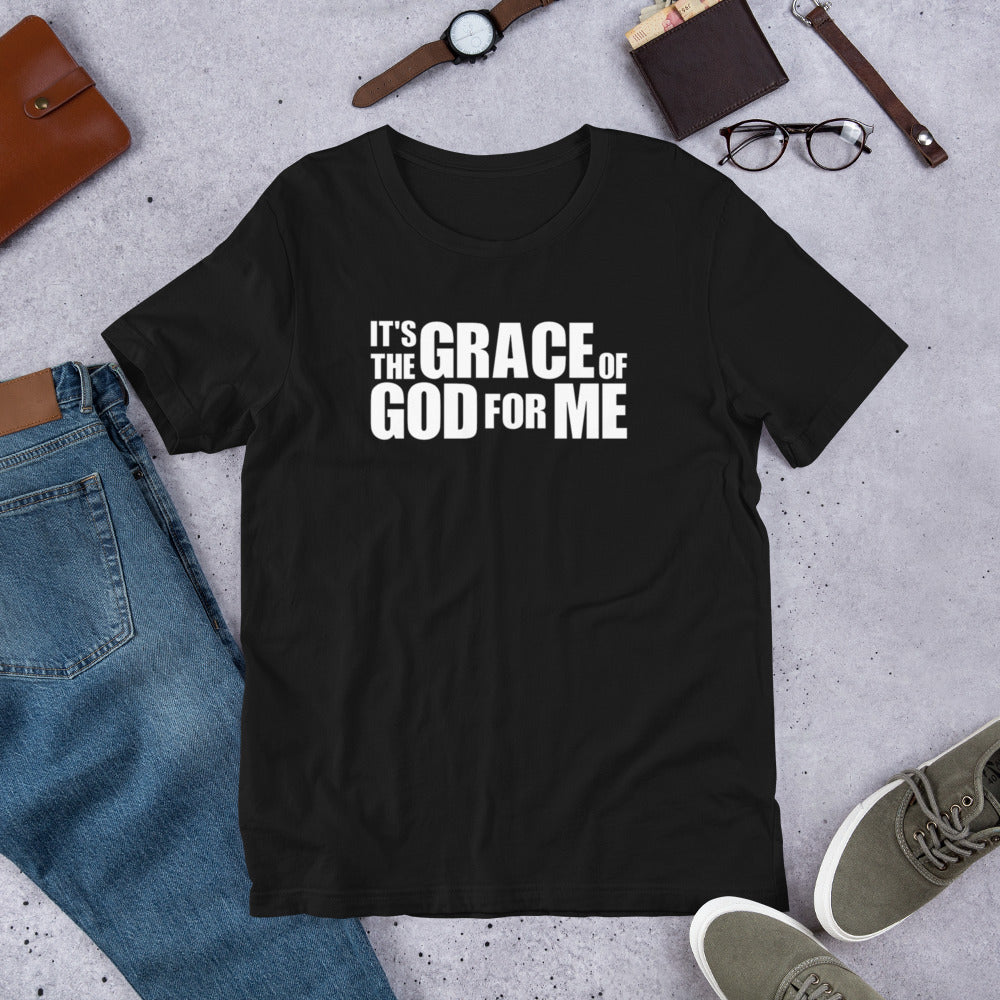 It's the grace of God for me T-Shirt