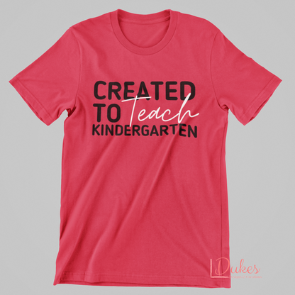 Kindergarten-Created to Teach  Tee