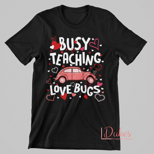 Busy Teaching Love Bugs Tee