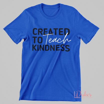 Created to Teach Kindness Tee