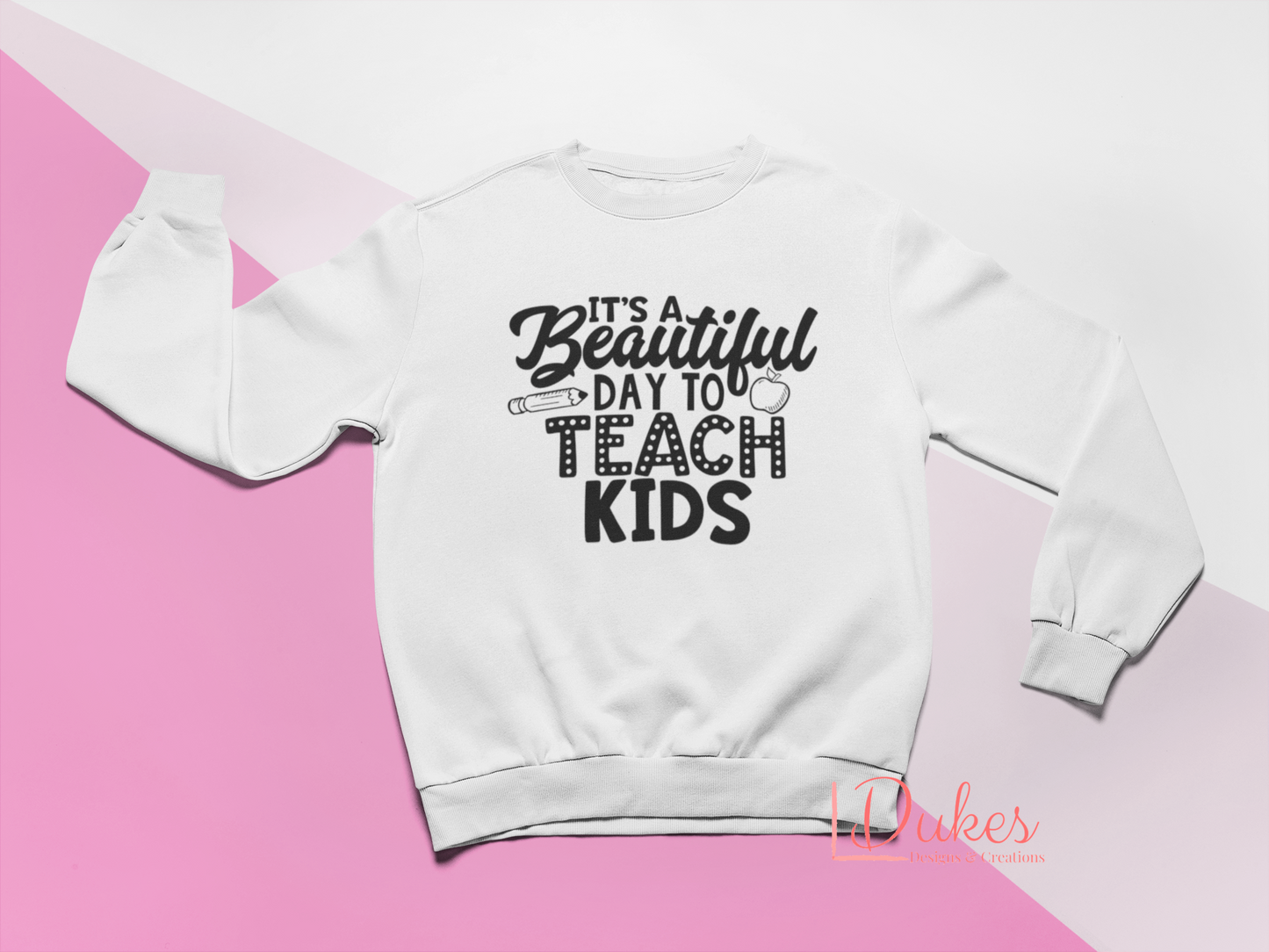 It's a Beautiful Day to Teach Kids Sweatshirt